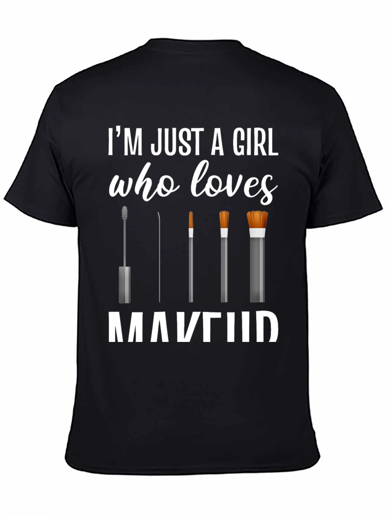 Makeup Lover T-Shirt - Just a Girl Who Loves Makeup