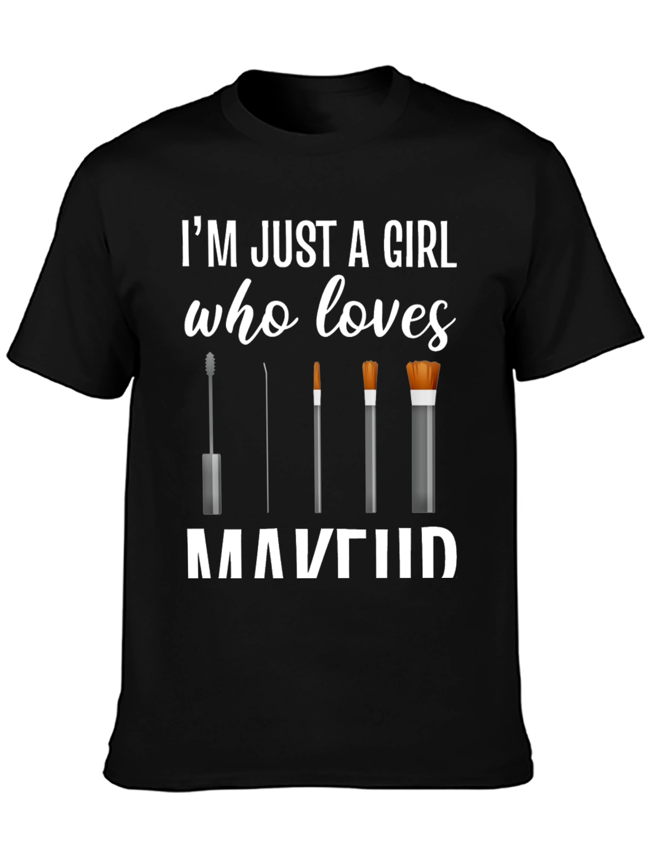 Makeup Lover T-Shirt - Just a Girl Who Loves Makeup