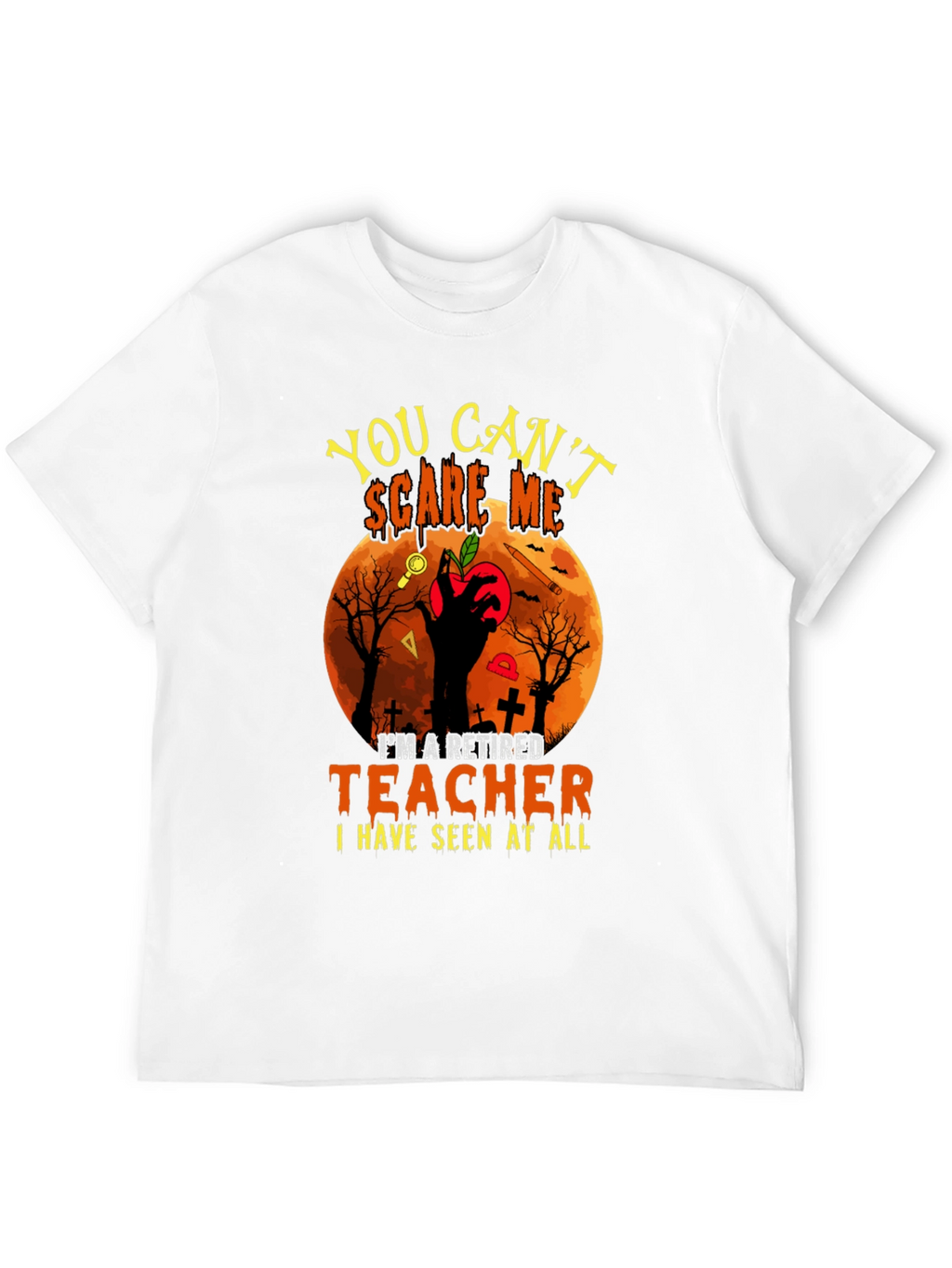 Retired Teacher Halloween T-Shirt - You Cant Scare Me