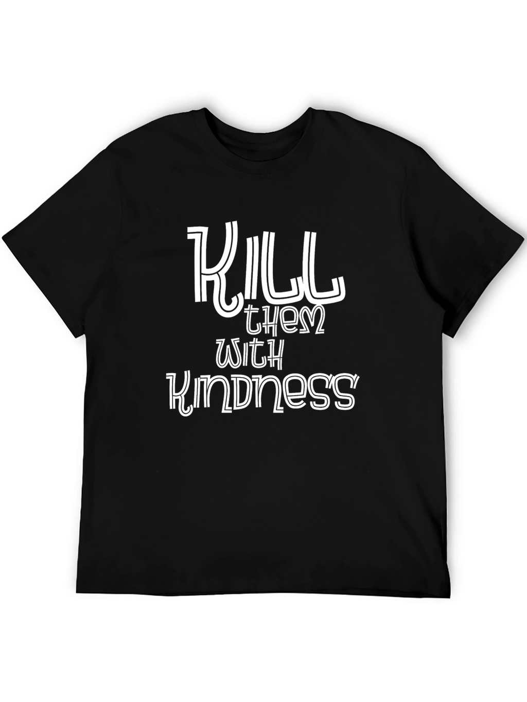 Kill Them with Kindness Black T-Shirt