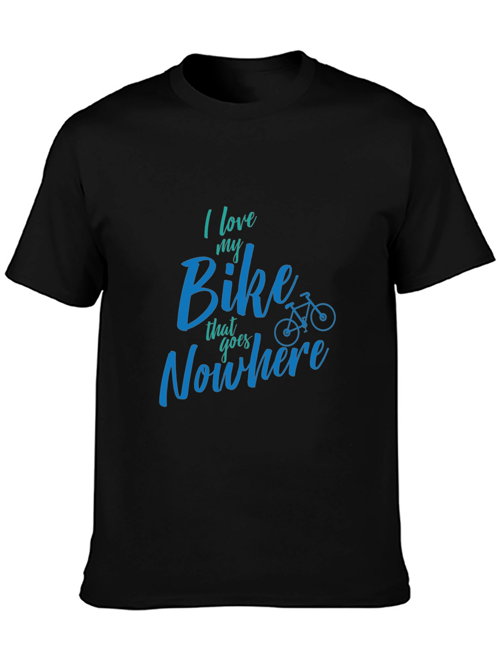 I Love My Bike That Goes Nowhere T-Shirt