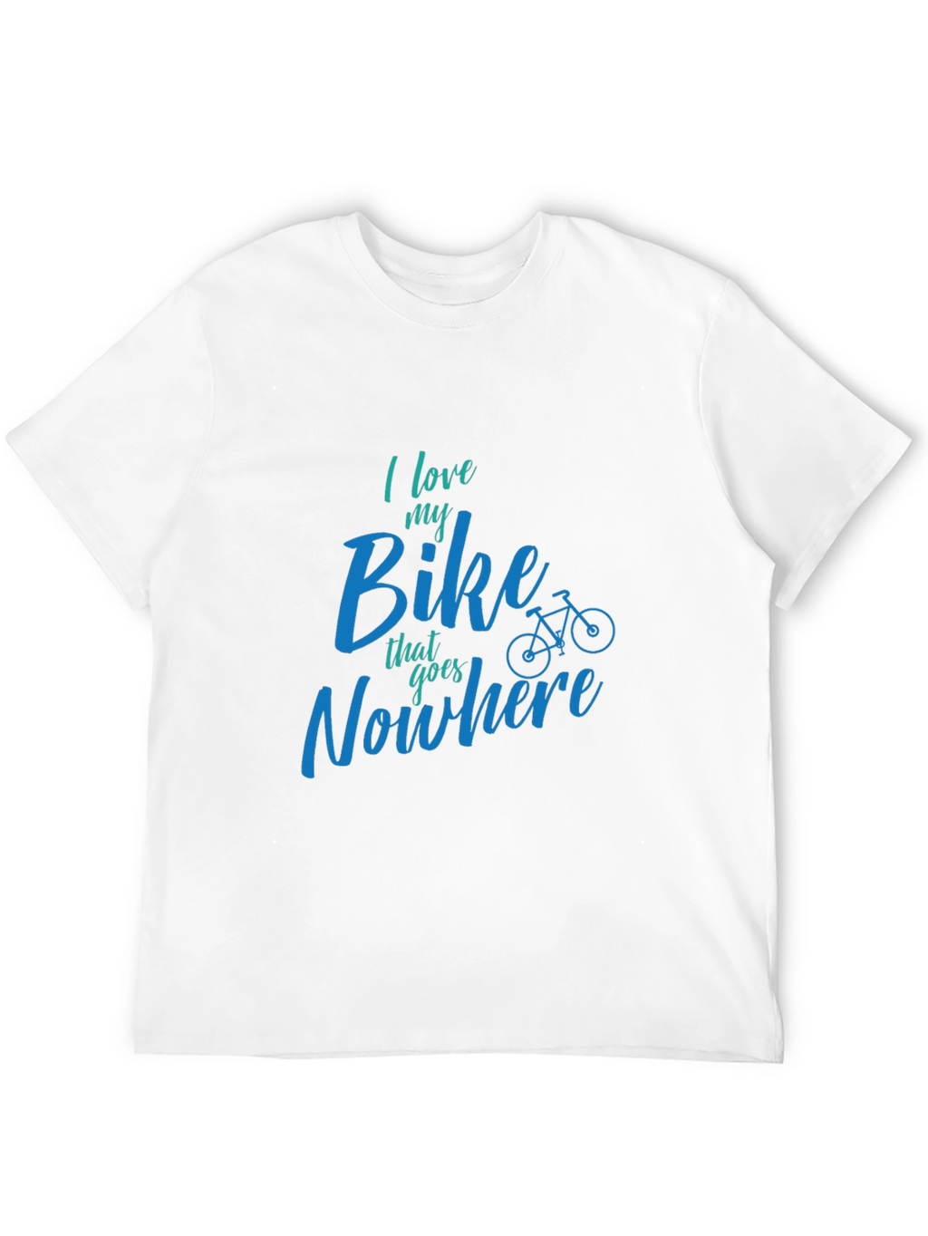 I Love My Bike That Goes Nowhere T-Shirt