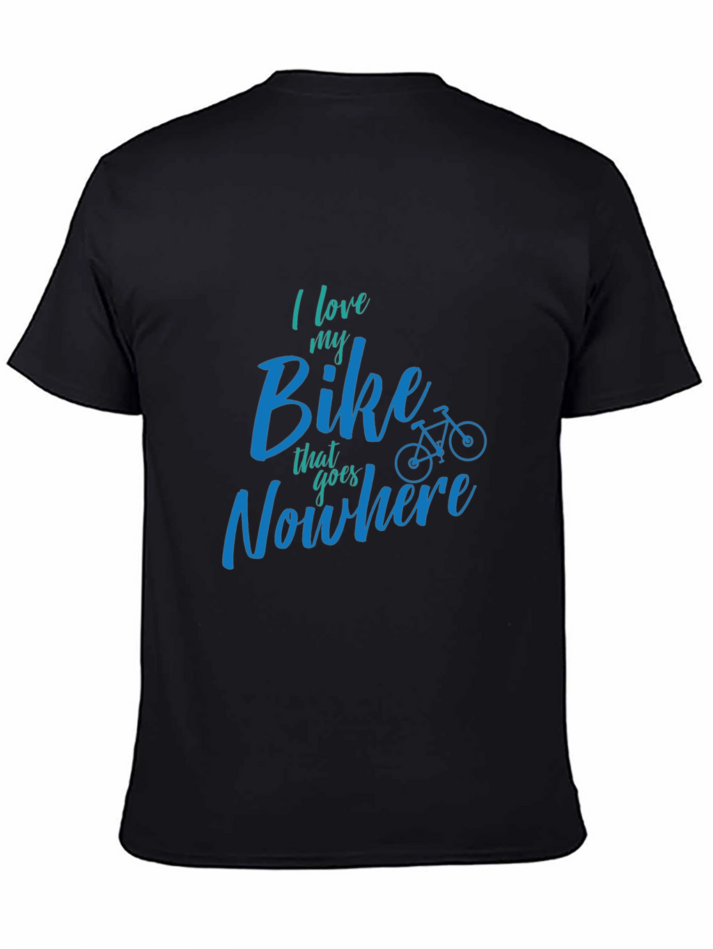 I Love My Bike That Goes Nowhere T-Shirt