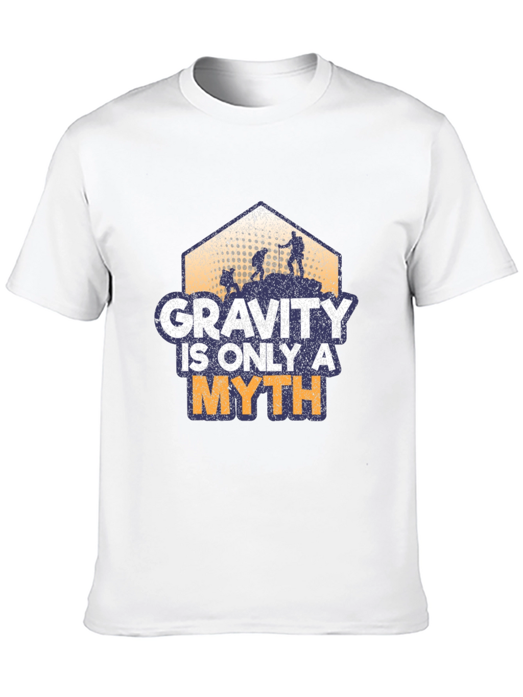 Gravity is Only a Myth Hiking T-Shirt