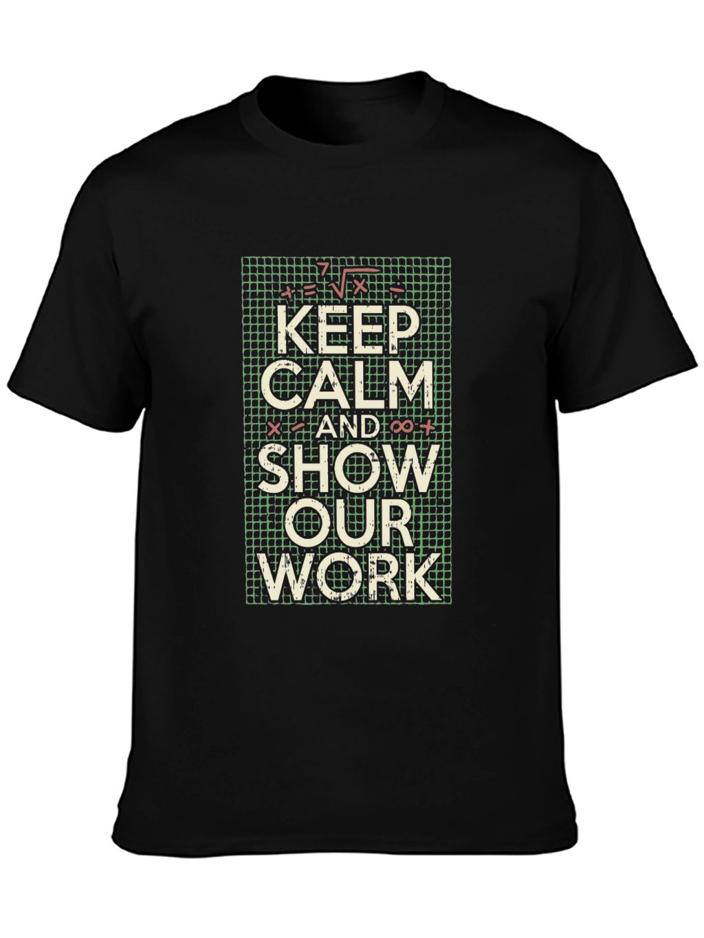 Keep Calm Show Work Math T-Shirt