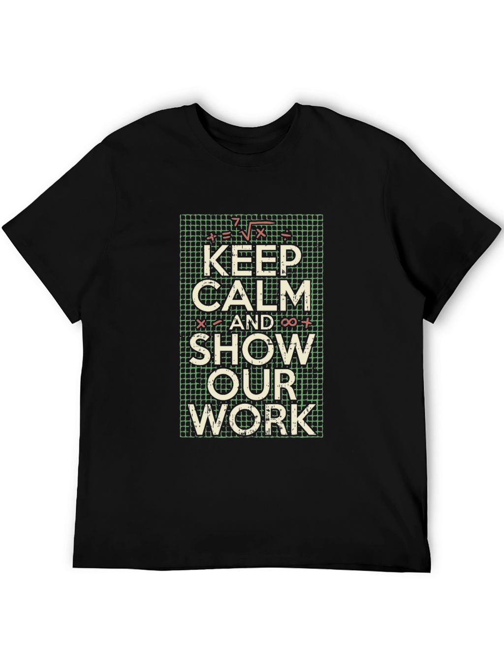 Keep Calm Show Work Math T-Shirt