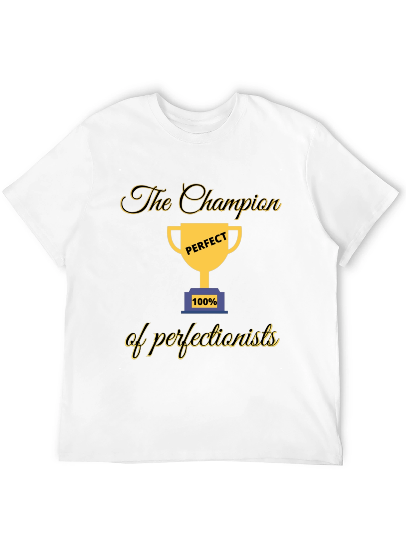 Champion of Perfectionists T-Shirt - Perfect 100%
