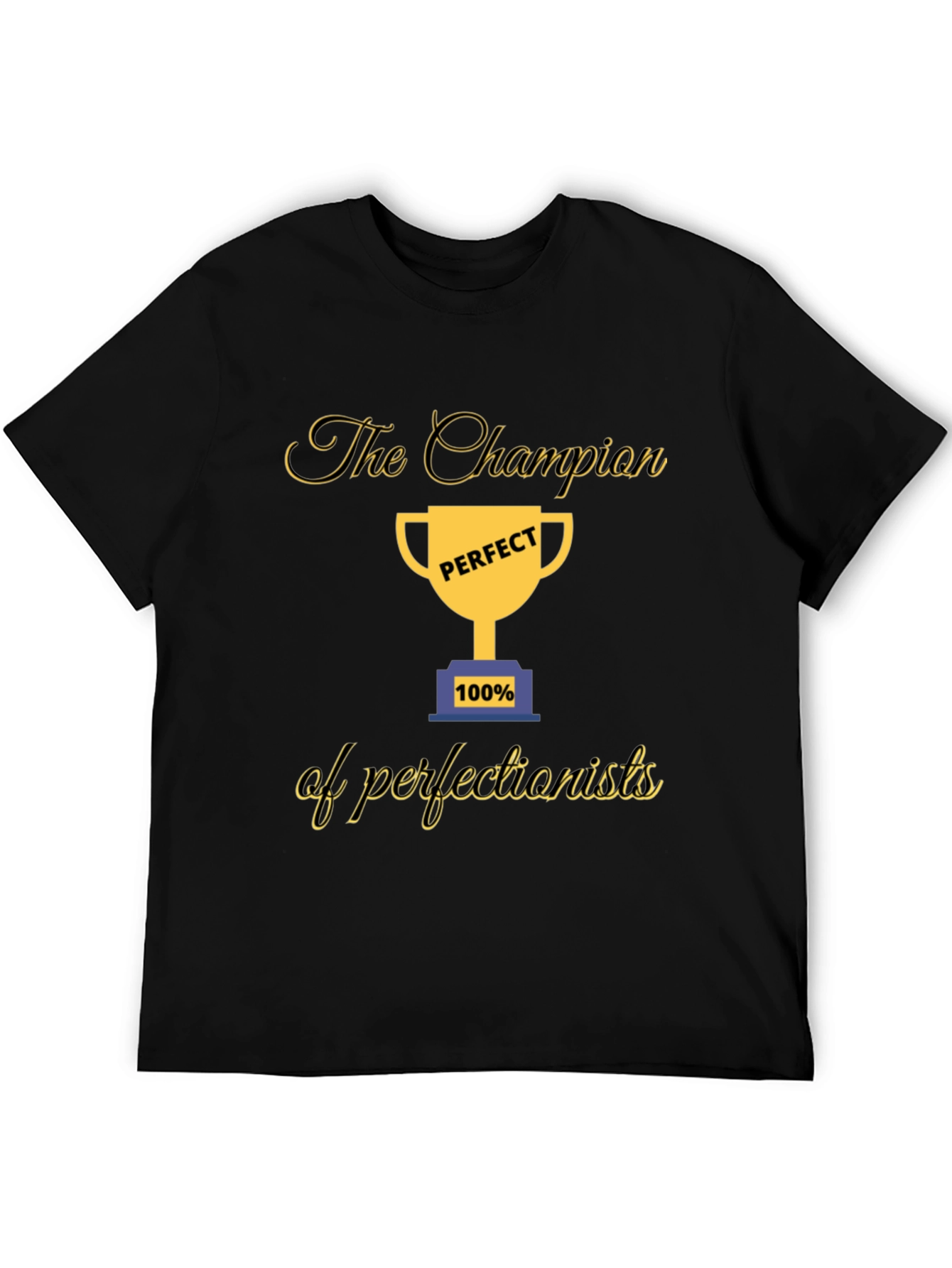 Champion of Perfectionists T-Shirt - Perfect 100%