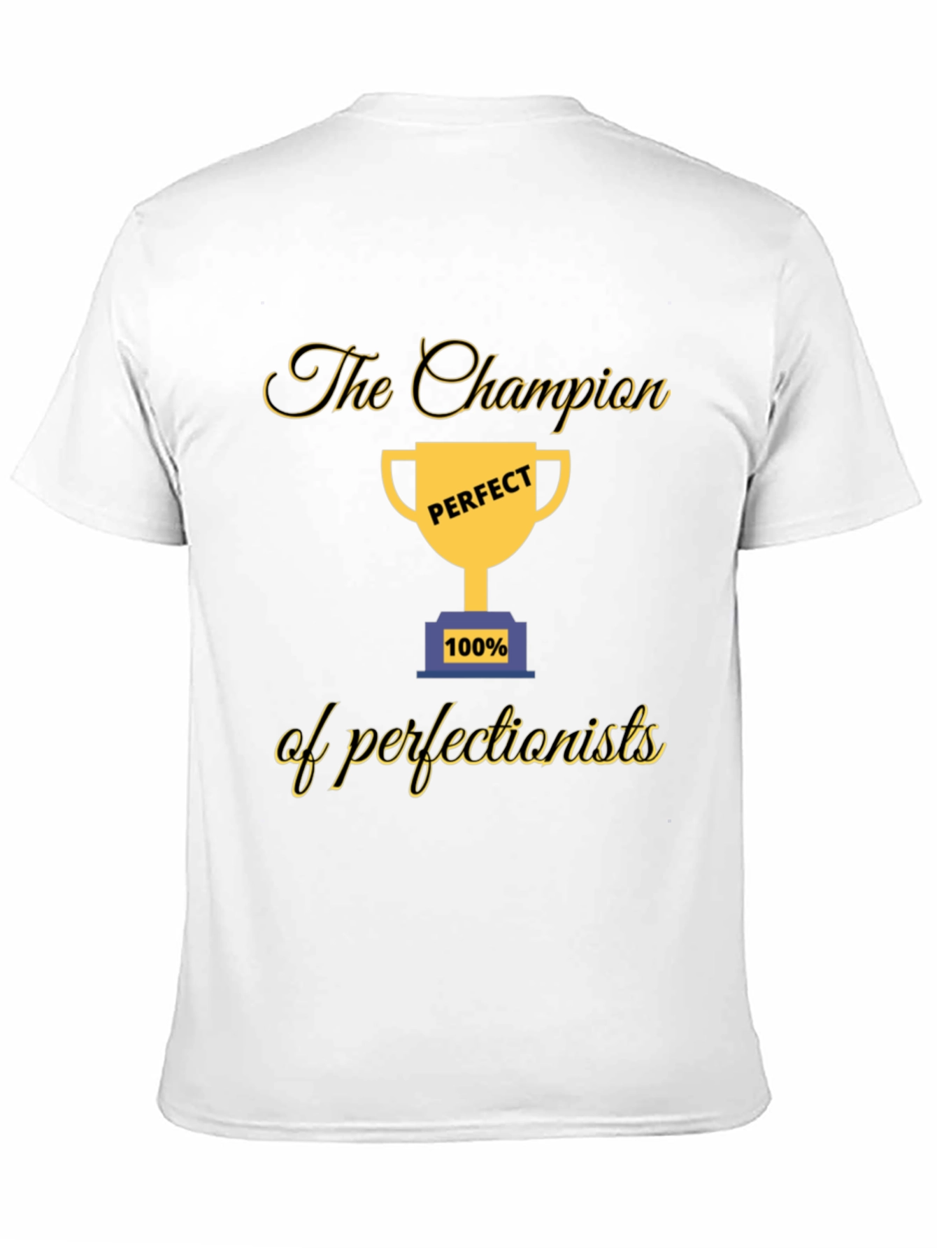 Champion of Perfectionists T-Shirt - Perfect 100%