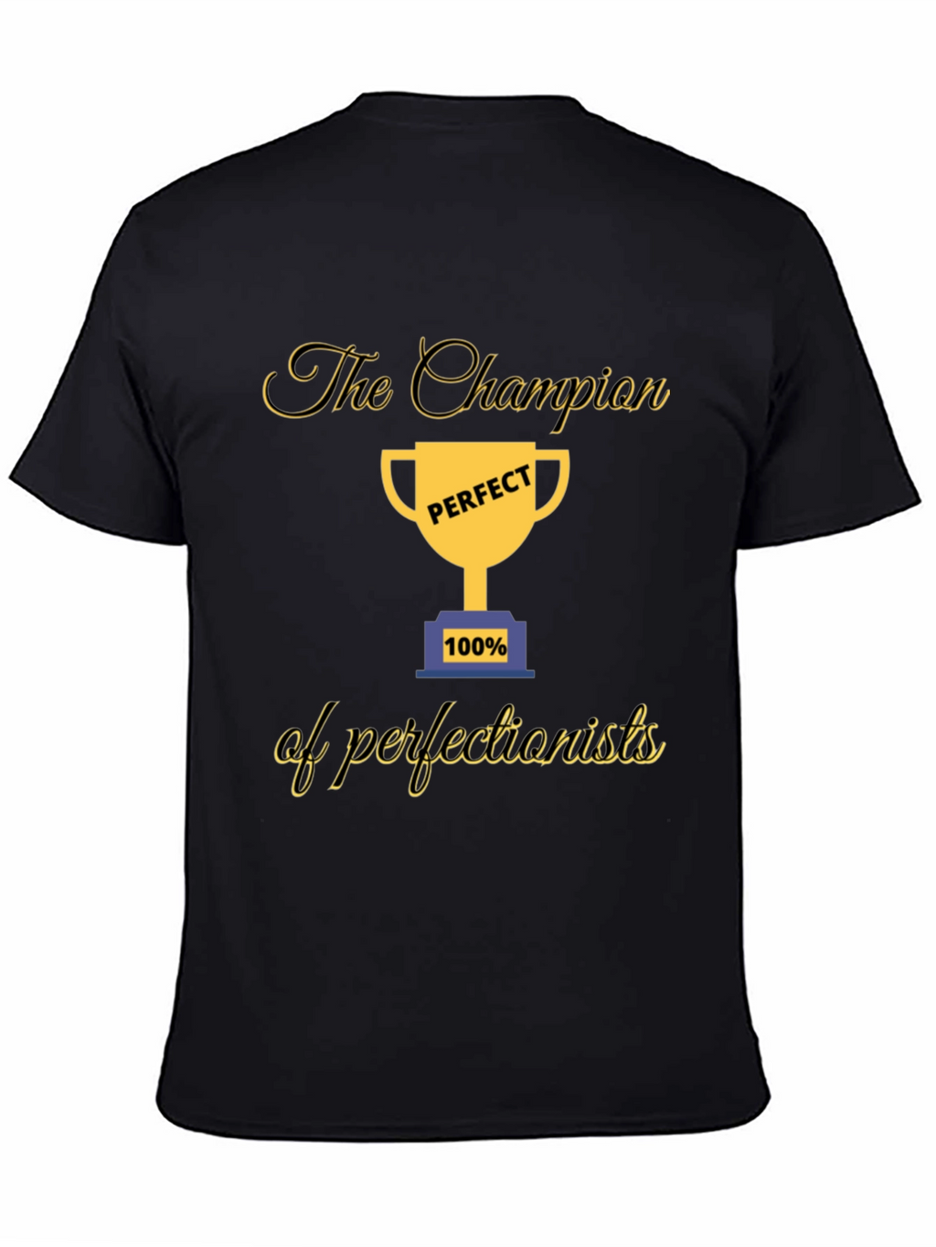 Champion of Perfectionists T-Shirt - Perfect 100%