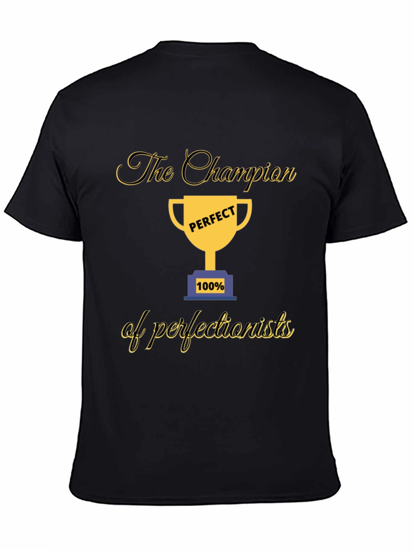 Champion of Perfectionists T-Shirt - Perfect 100%