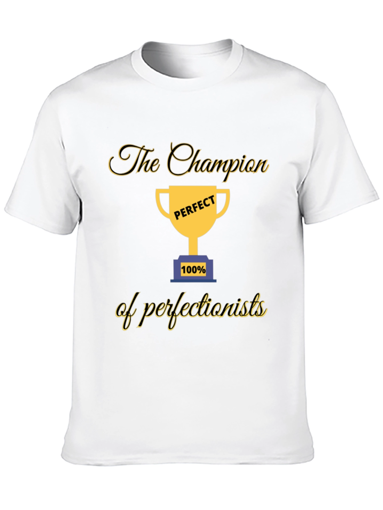 Champion of Perfectionists T-Shirt - Perfect 100%