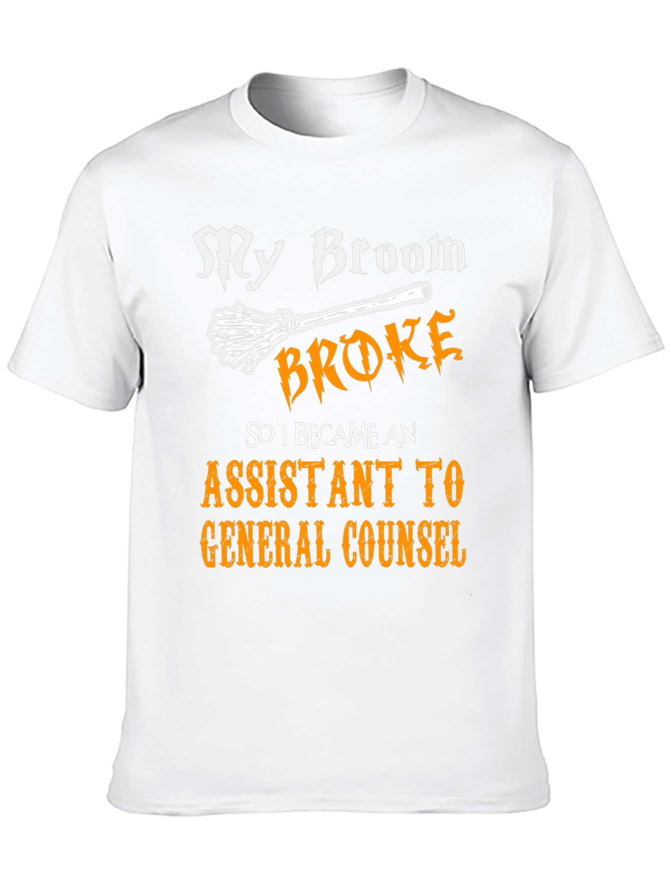 My Broom Broke Assistant to General Counsel T-Shirt