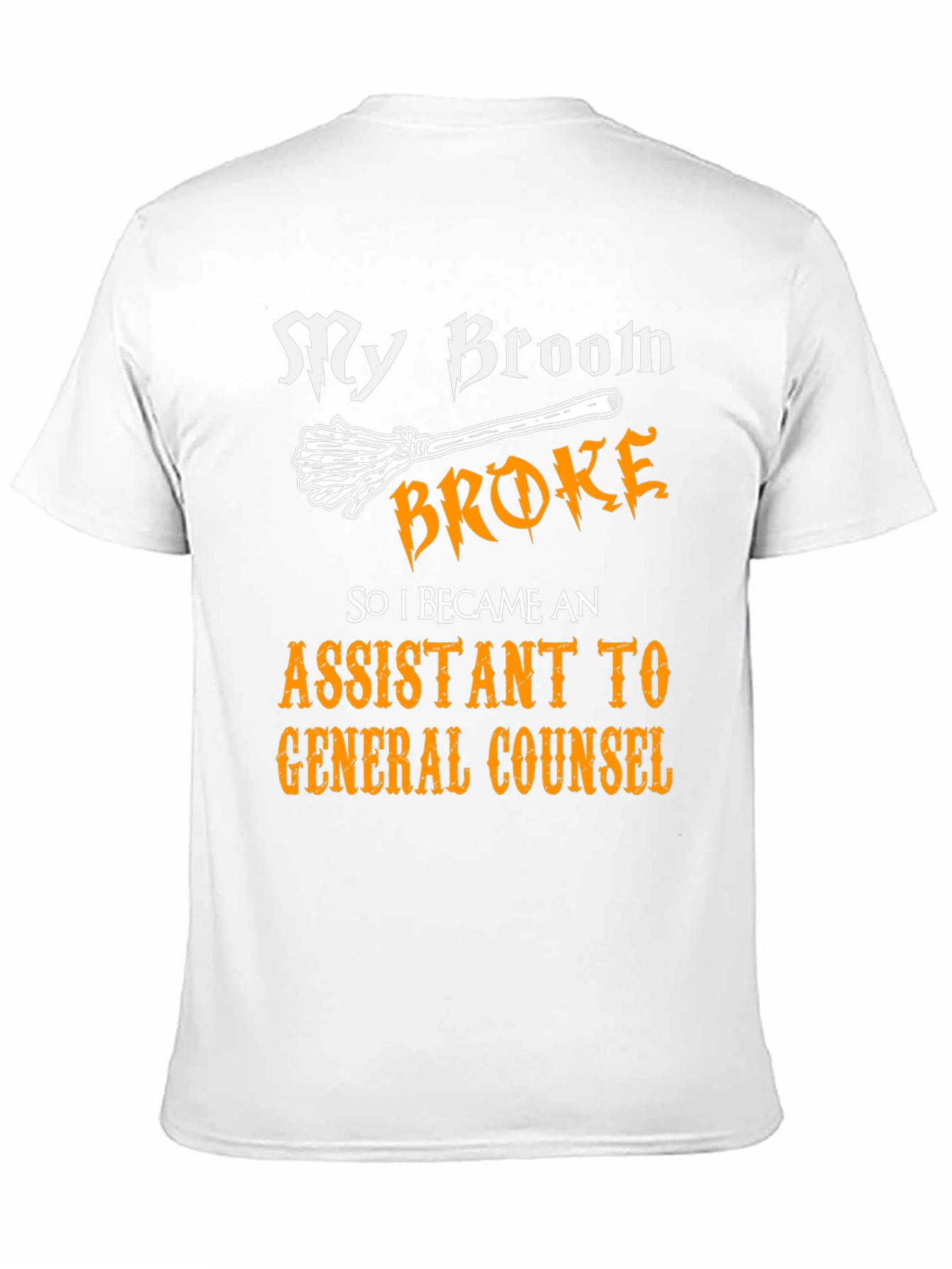 My Broom Broke Assistant to General Counsel T-Shirt