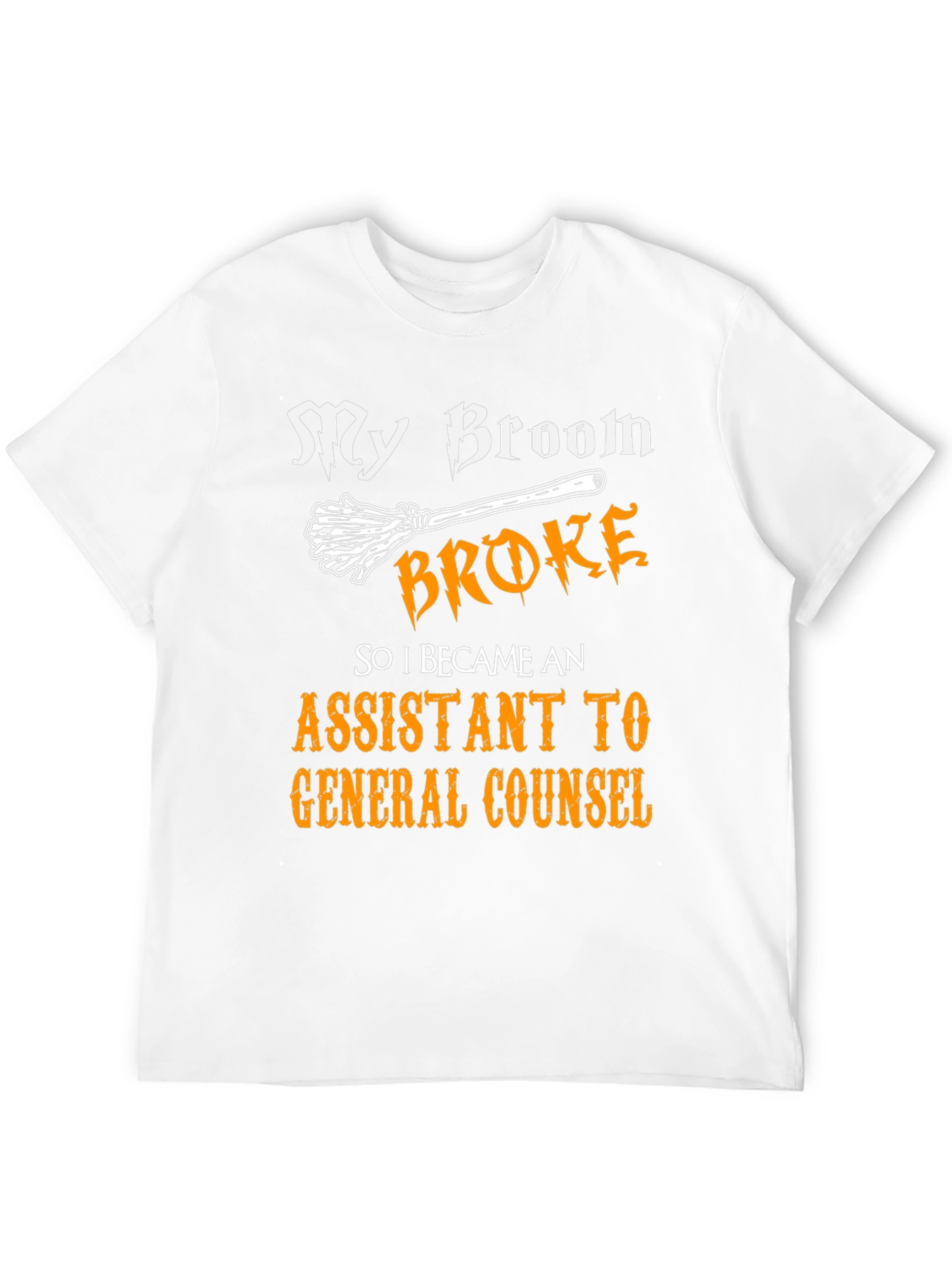 My Broom Broke Assistant to General Counsel T-Shirt