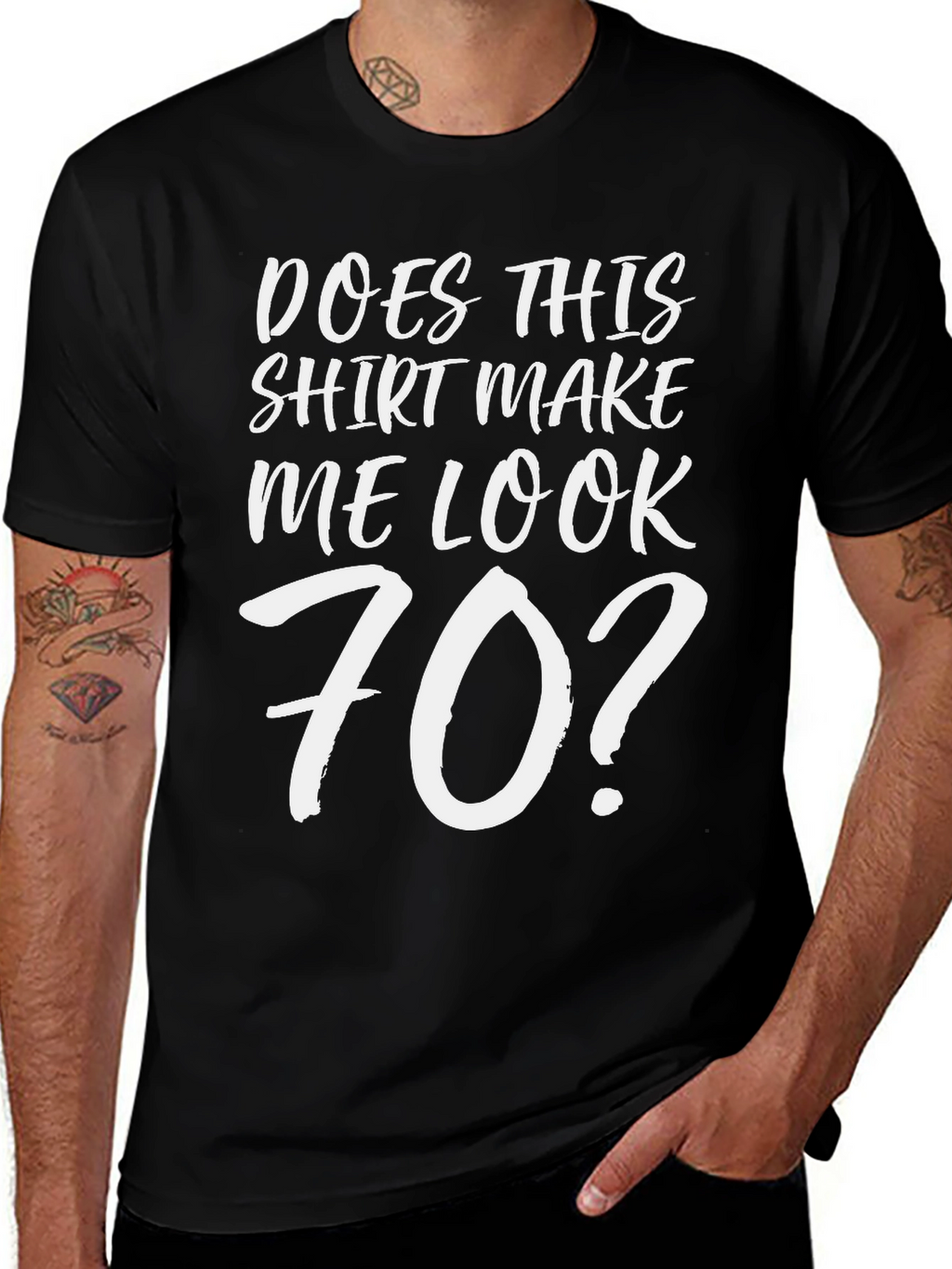 Funny Does This Shirt Make Me Look 70? T-Shirt