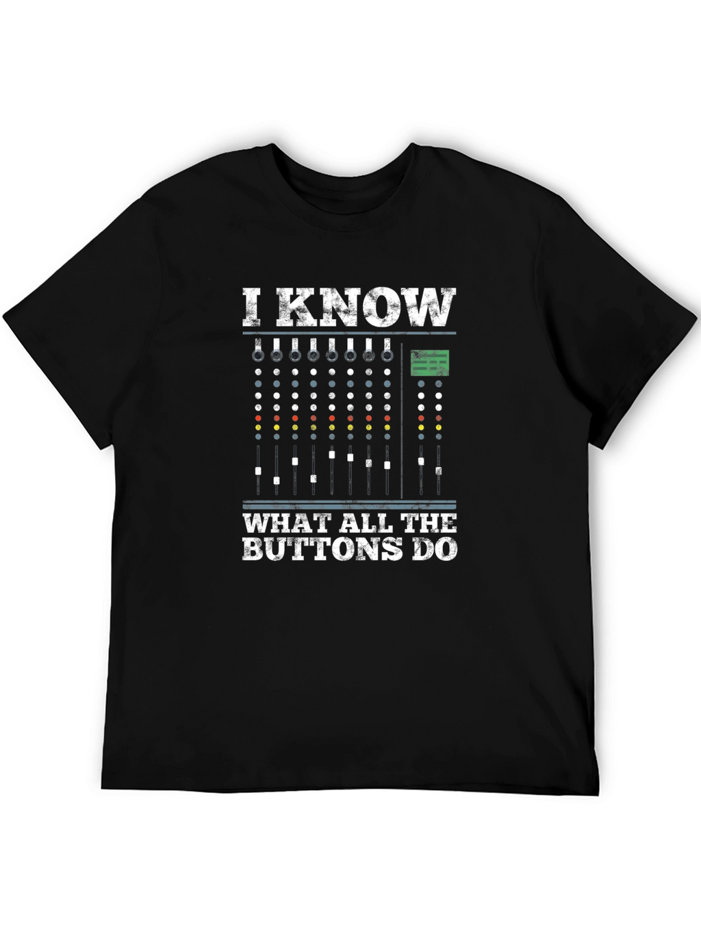 I Know What All The Buttons Do T-Shirt