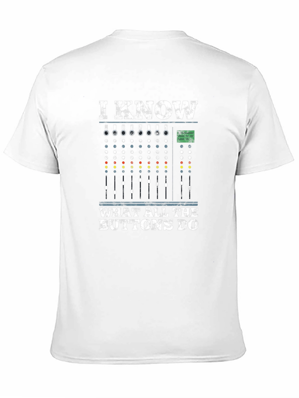 I Know What All The Buttons Do T-Shirt