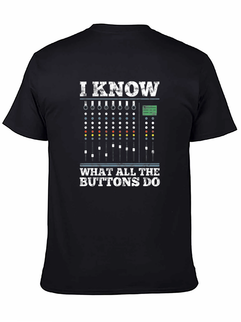 I Know What All The Buttons Do T-Shirt