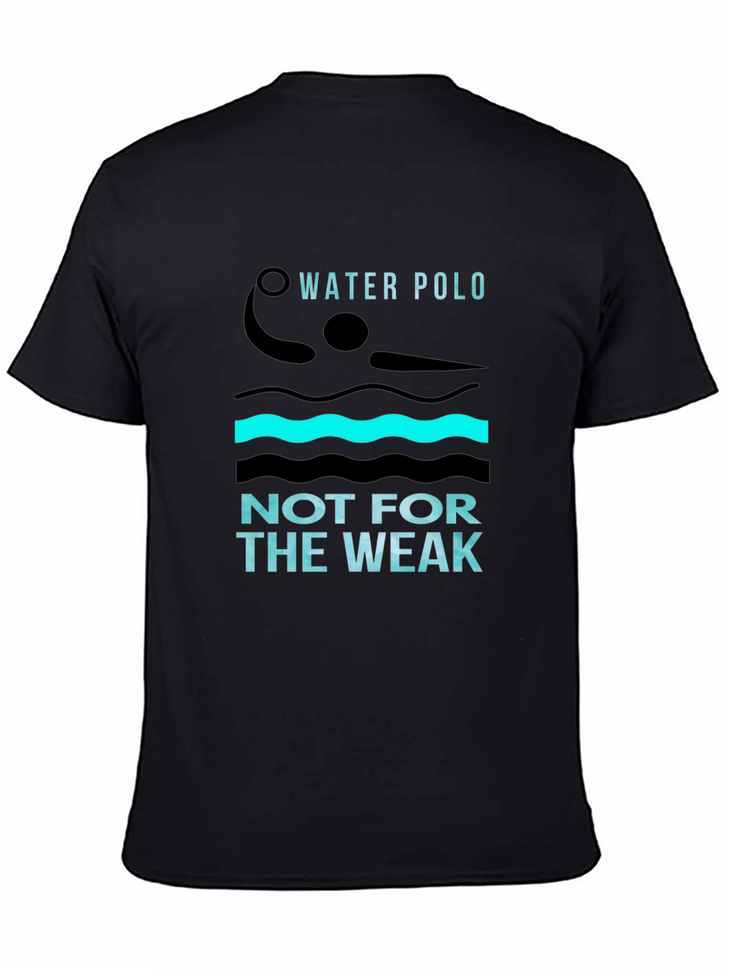 Water Polo Not For The Weak Black T-Shirt