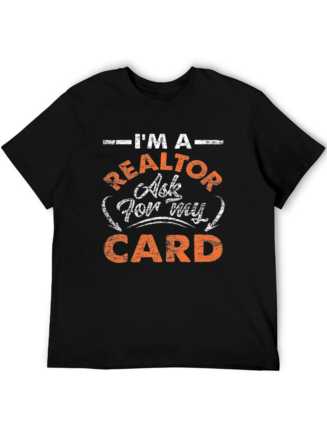 Im A Realtor Ask For My Card T-Shirt