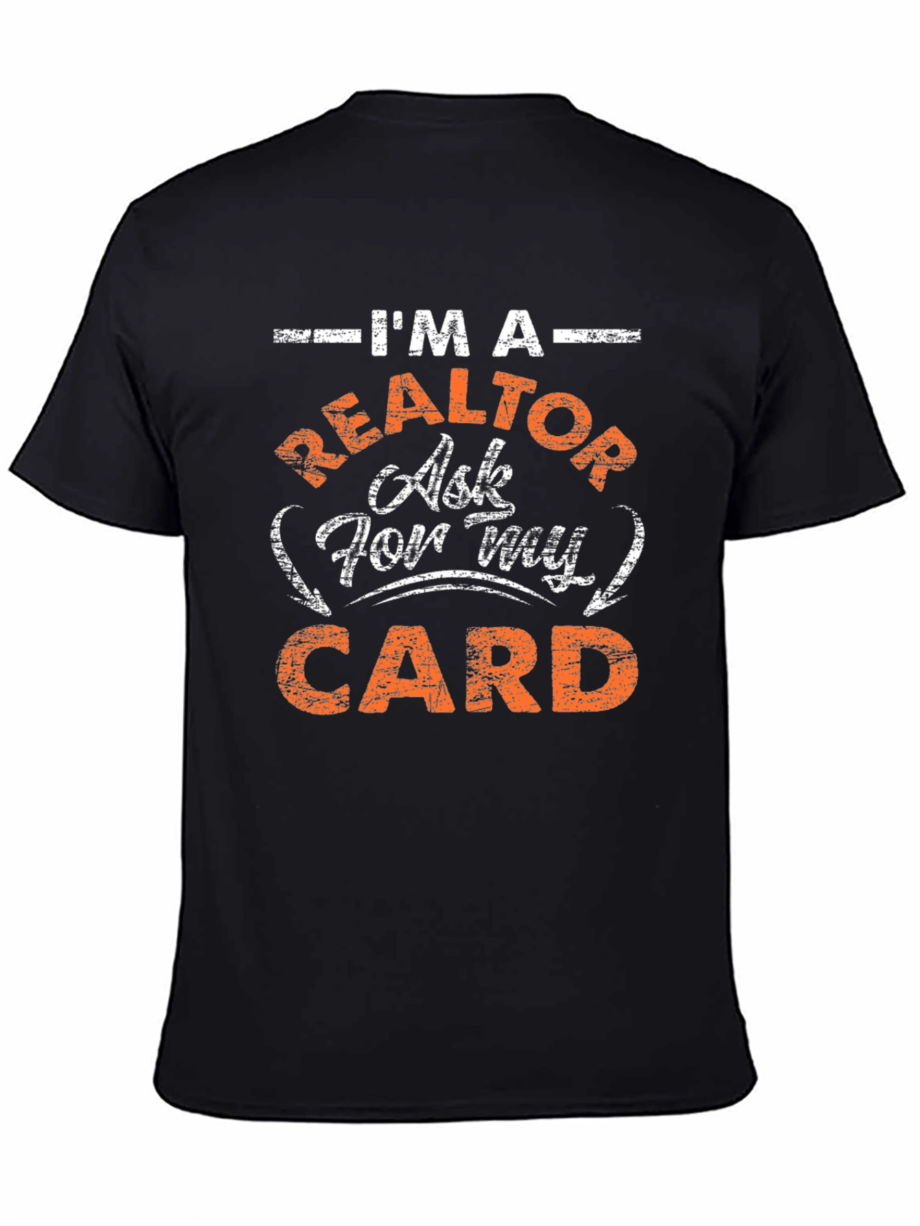 Im A Realtor Ask For My Card T-Shirt