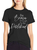 Brave Enough to be Disliked Black T-Shirt