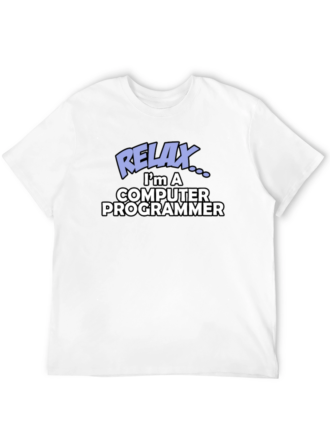 Relax Im a Computer Programmer Graphic Tee