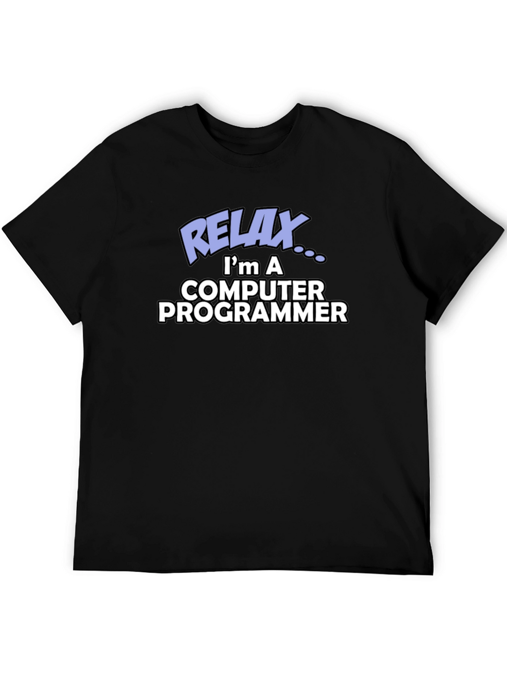 Relax Im a Computer Programmer Graphic Tee