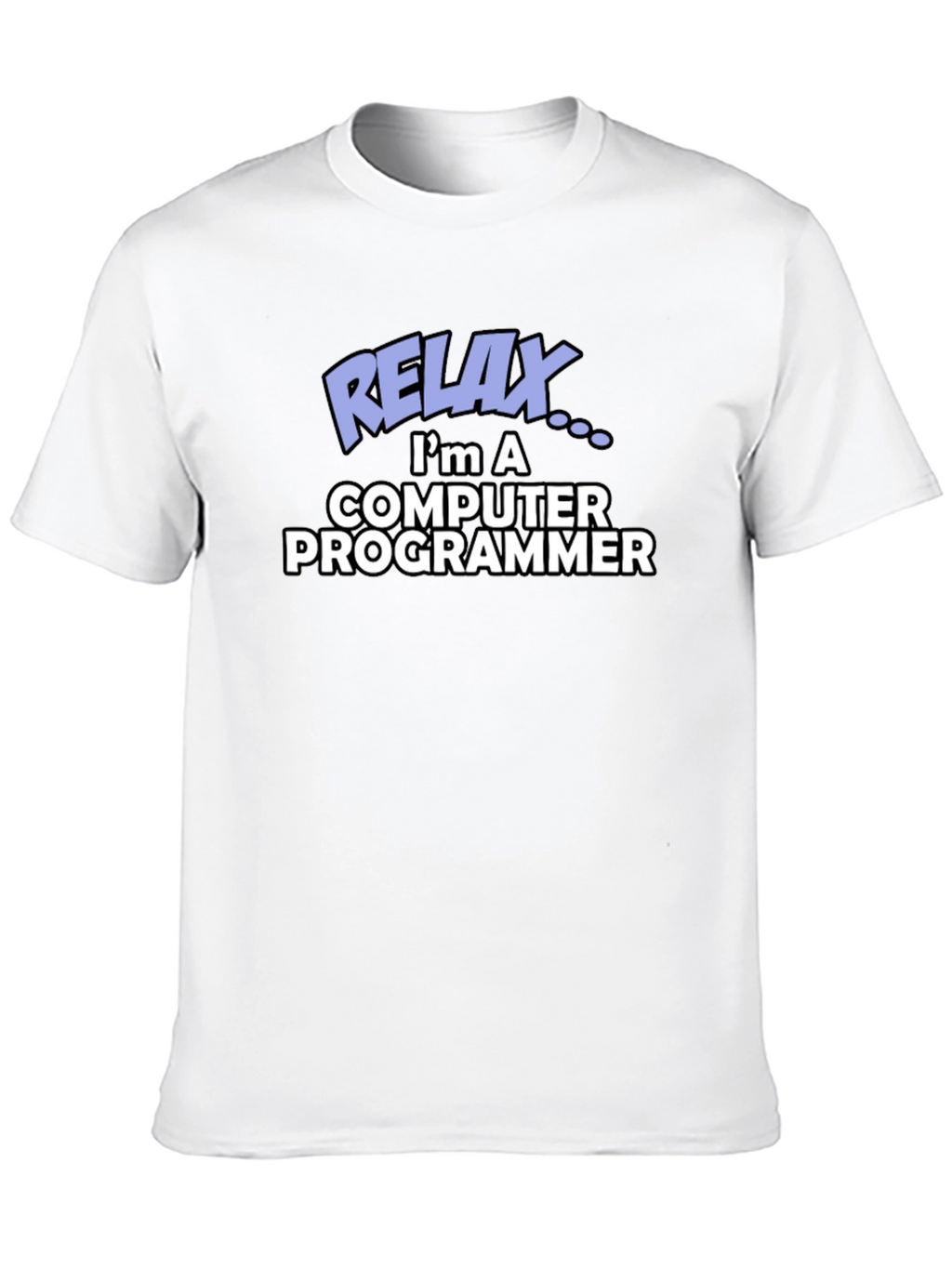 Relax Im a Computer Programmer Graphic Tee