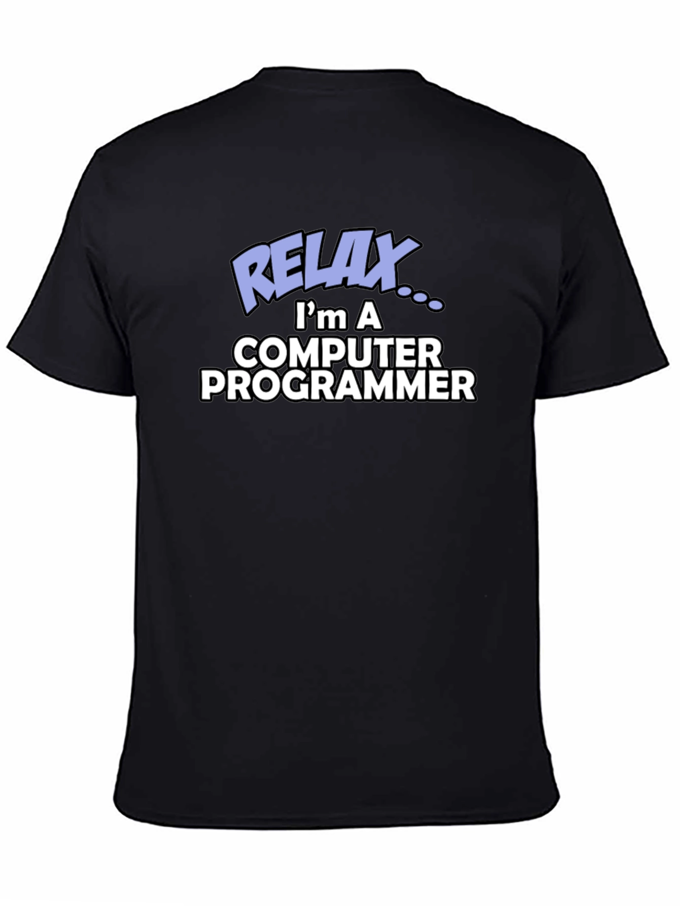 Relax Im a Computer Programmer Graphic Tee