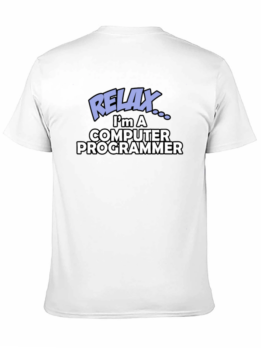 Relax Im a Computer Programmer Graphic Tee