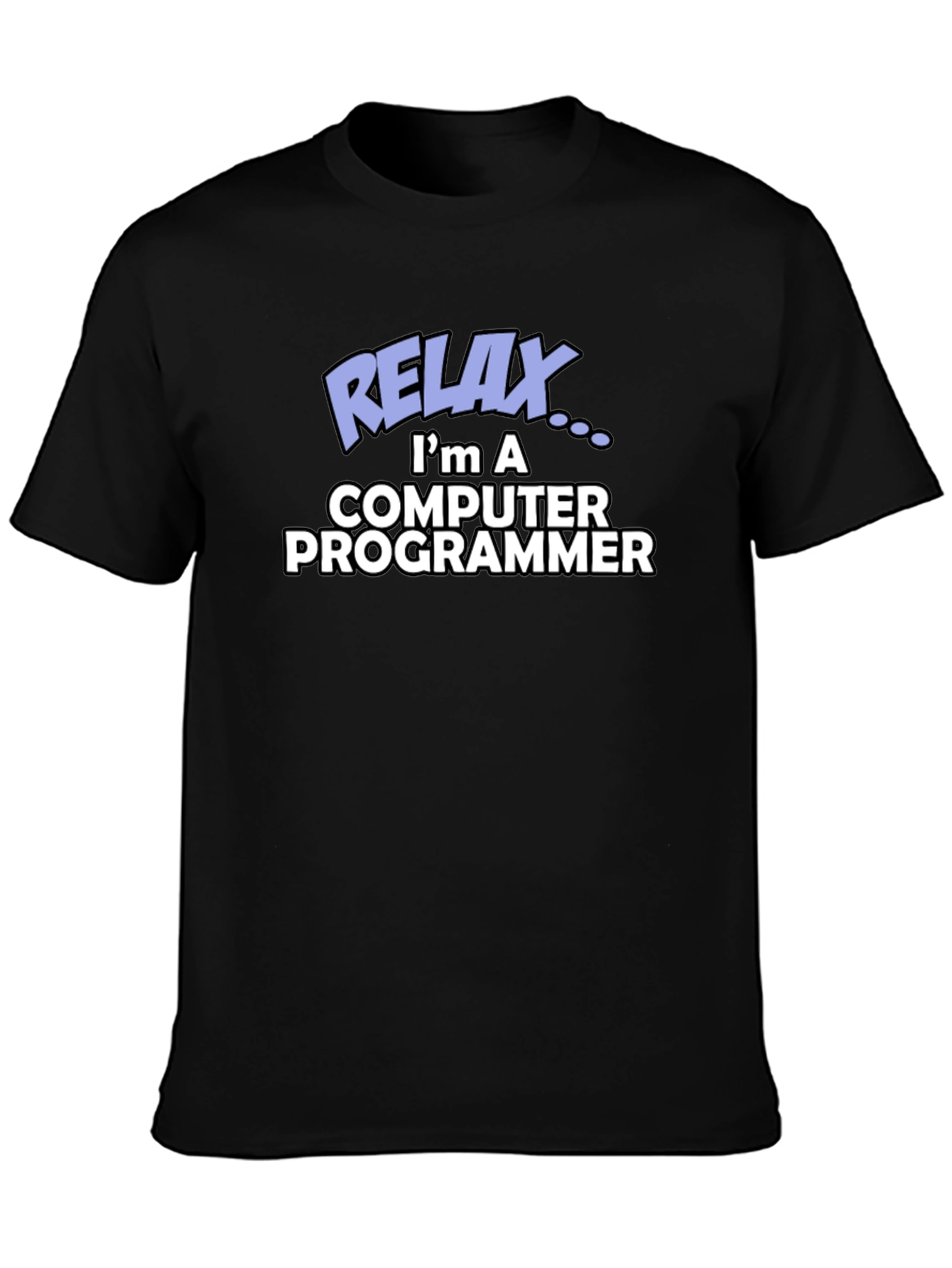 Relax Im a Computer Programmer Graphic Tee