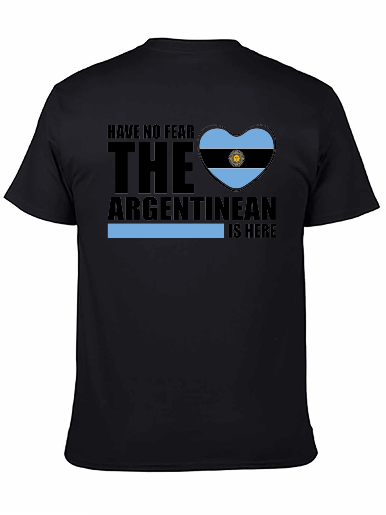 Argentine Pride Tee - Have No Fear The Argentinean Is Here!