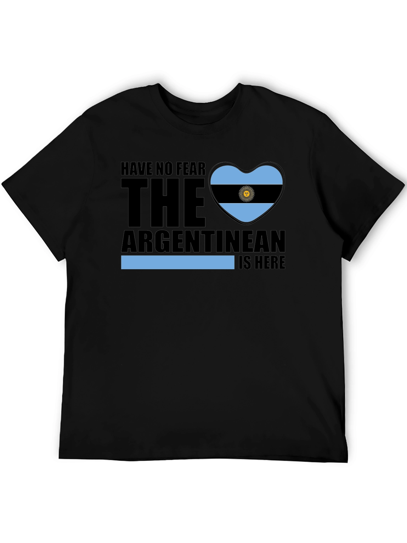 Argentine Pride Tee - Have No Fear The Argentinean Is Here!
