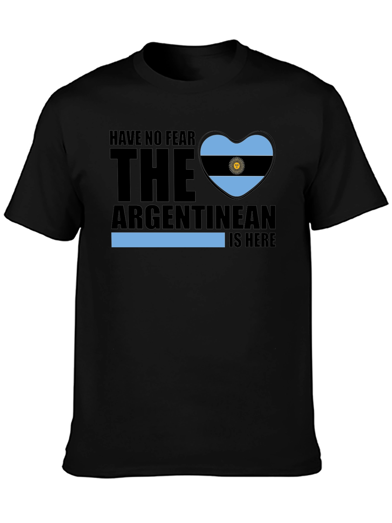 Argentine Pride Tee - Have No Fear The Argentinean Is Here!