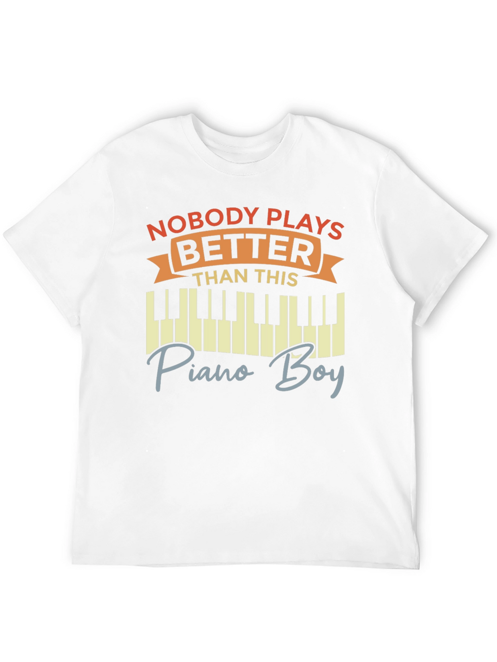 Nobody Plays Better Piano Boy T-Shirt