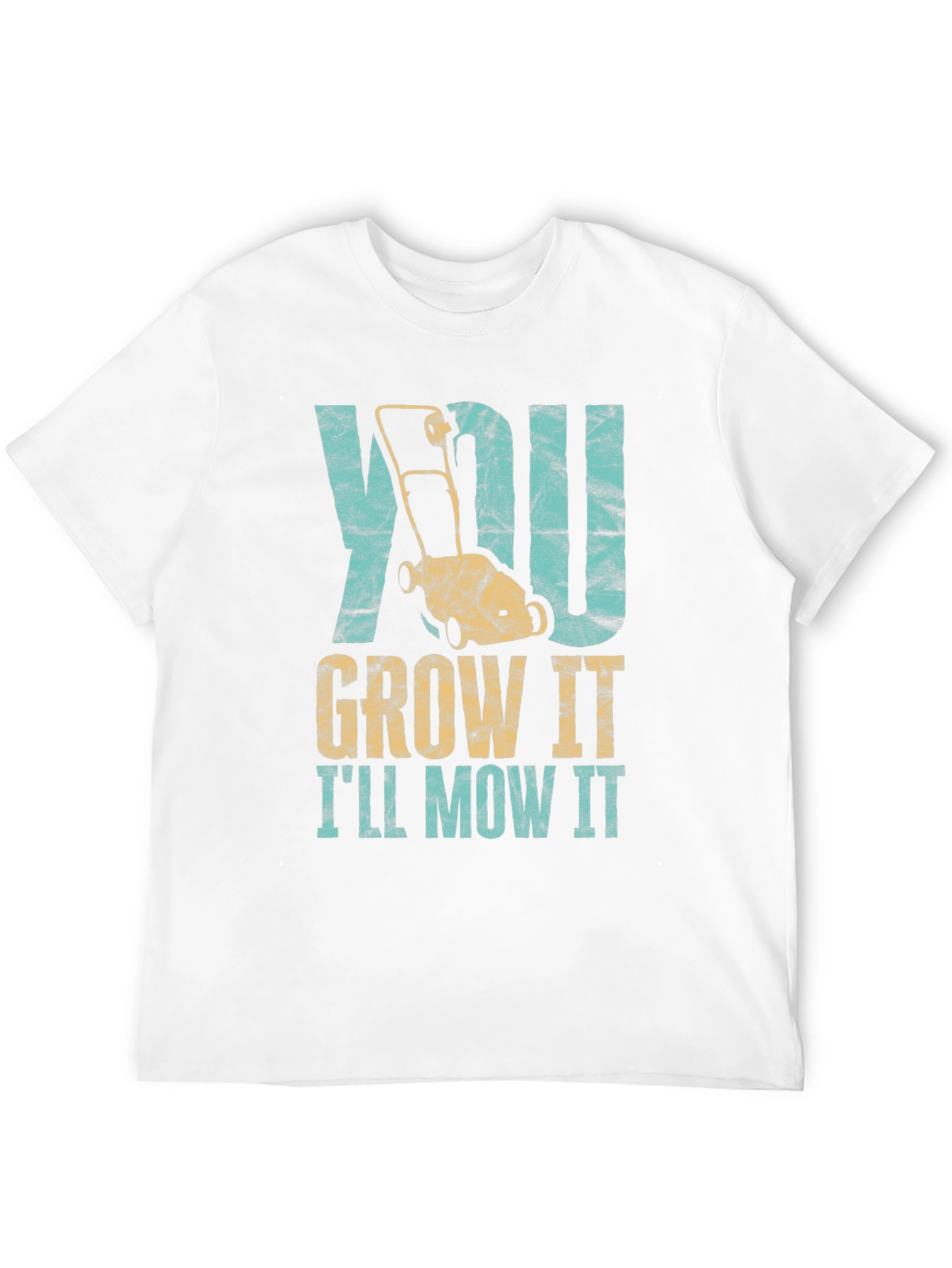 You Grow It Ill Mow It T-Shirt