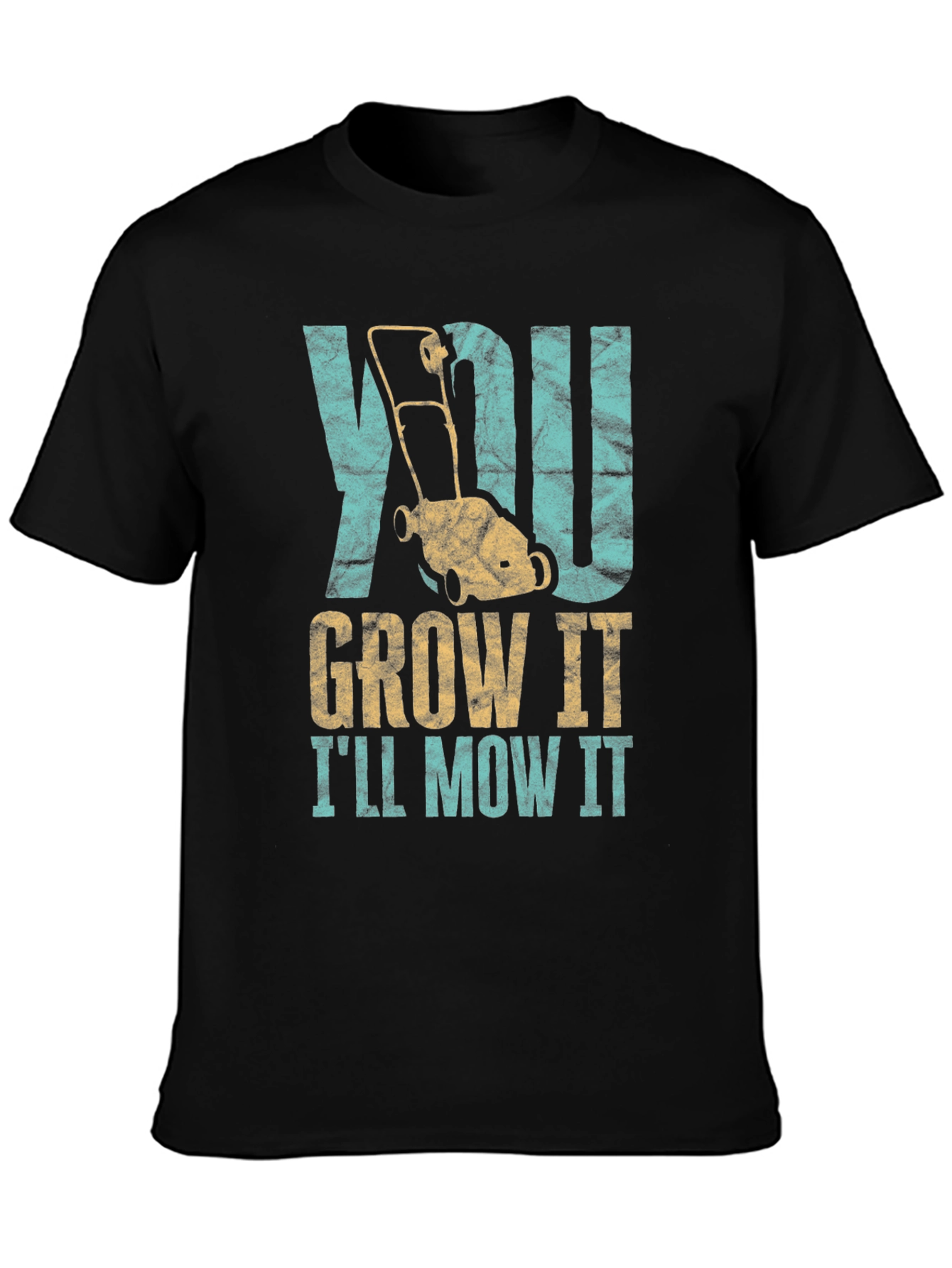 You Grow It Ill Mow It T-Shirt