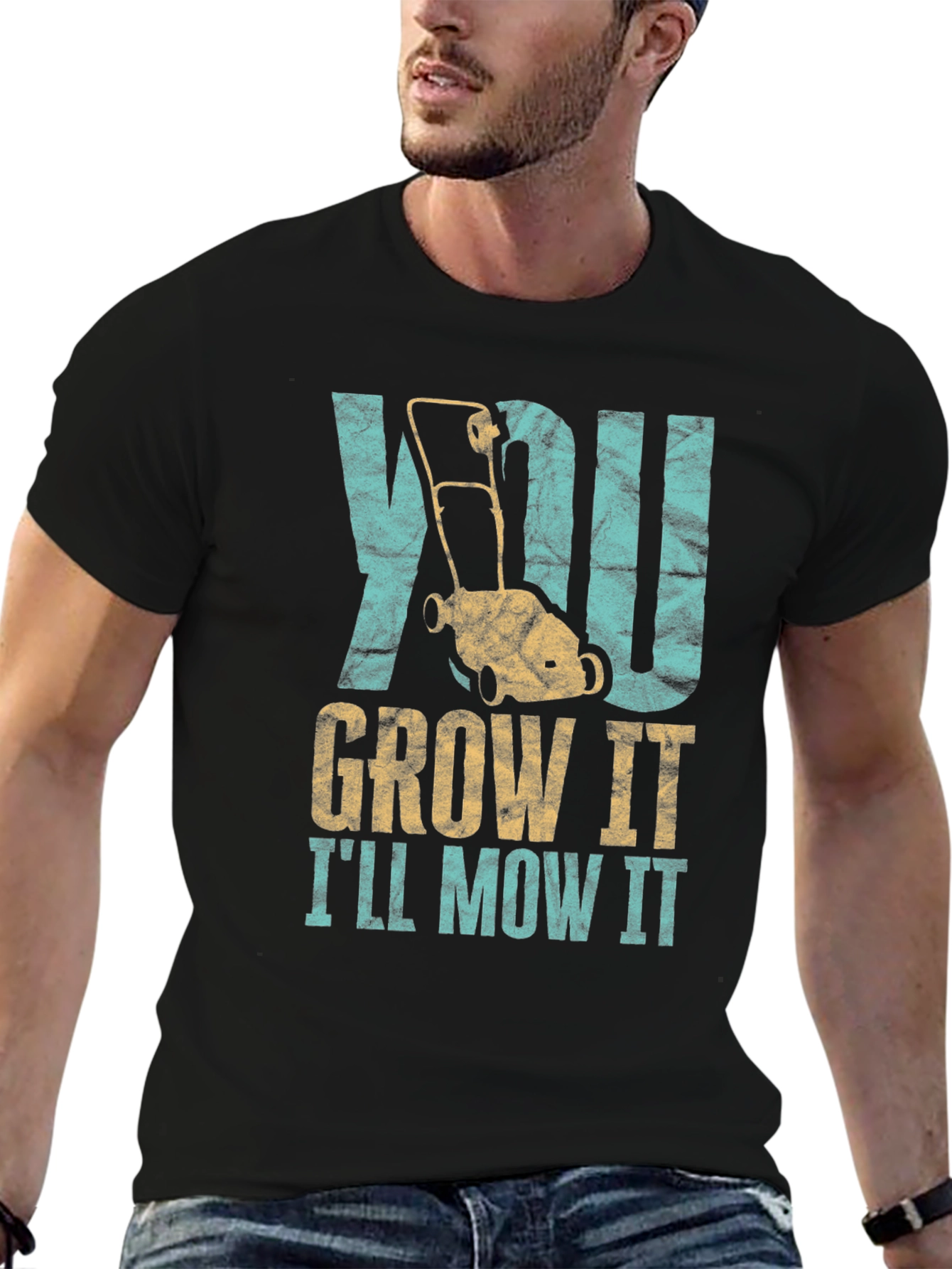 You Grow It Ill Mow It T-Shirt