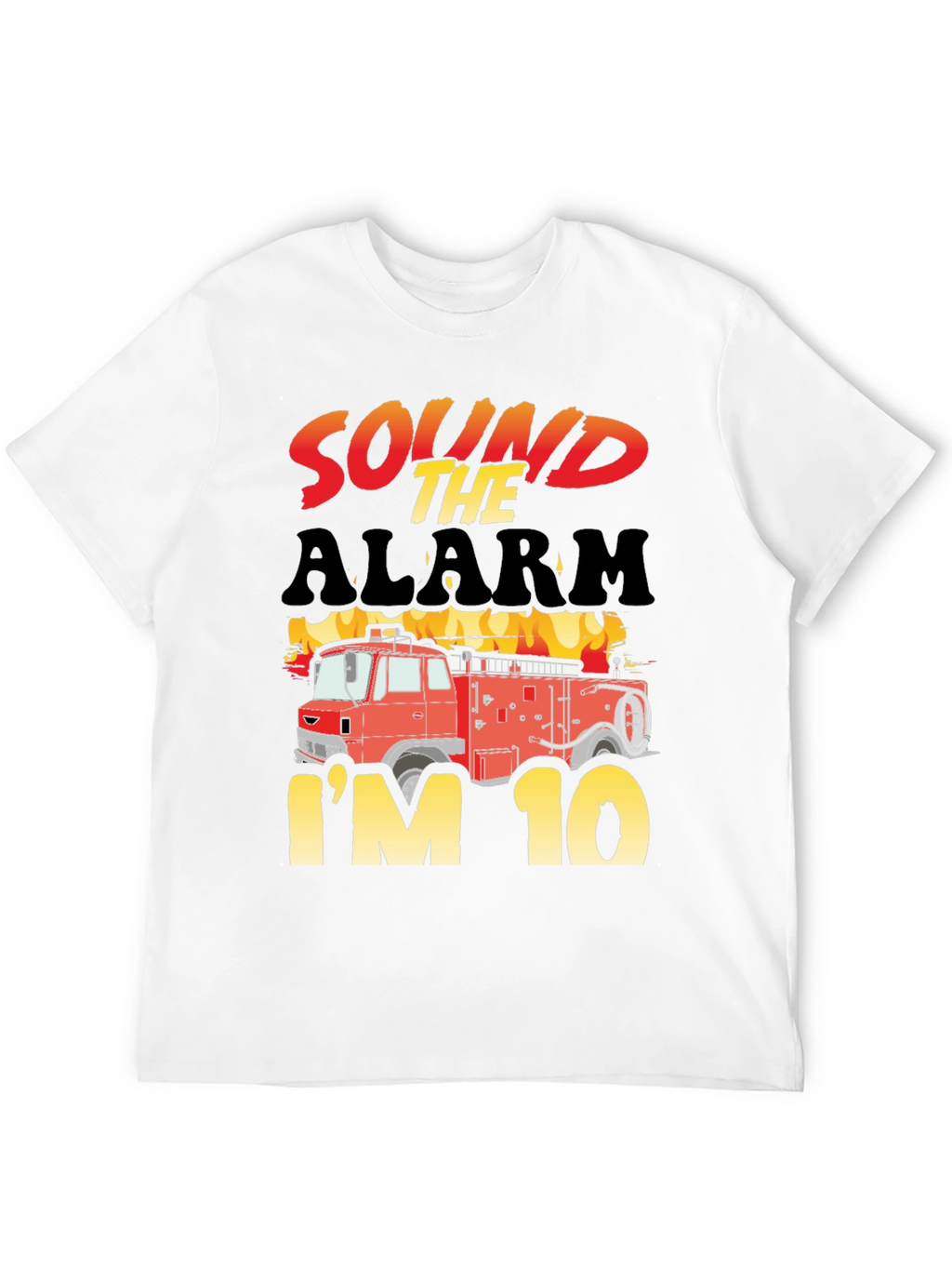 Sound The Alarm Im 10! Firetruck Birthday T-Shirt