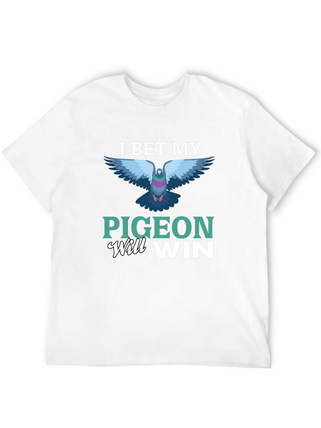 I Bet My Pigeon Will Win T-Shirt