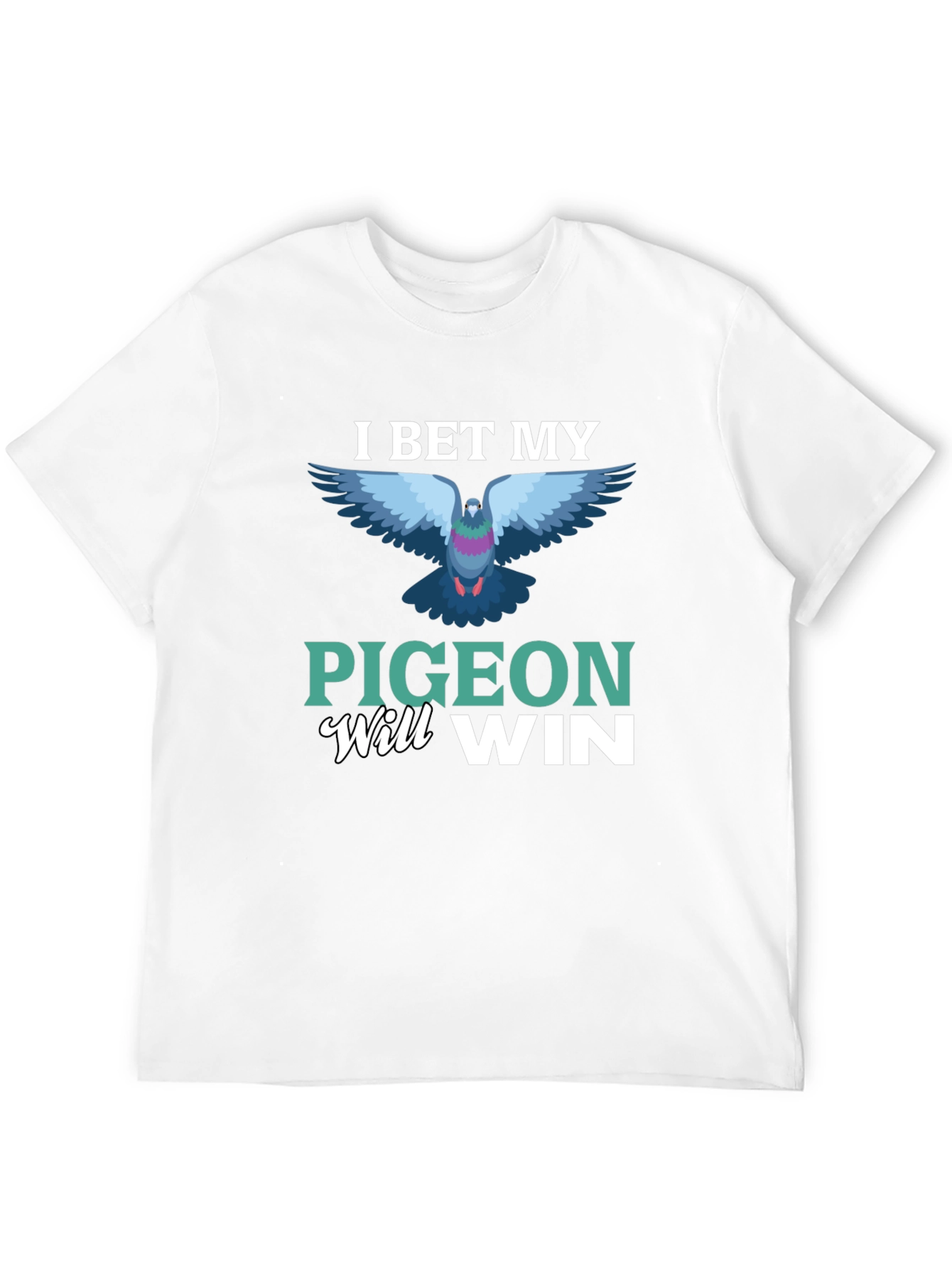 I Bet My Pigeon Will Win T-Shirt