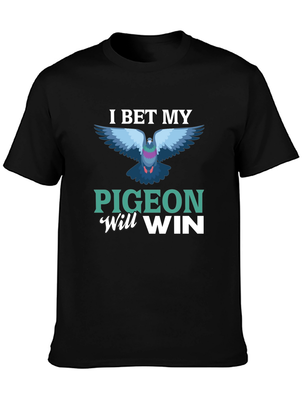 I Bet My Pigeon Will Win T-Shirt