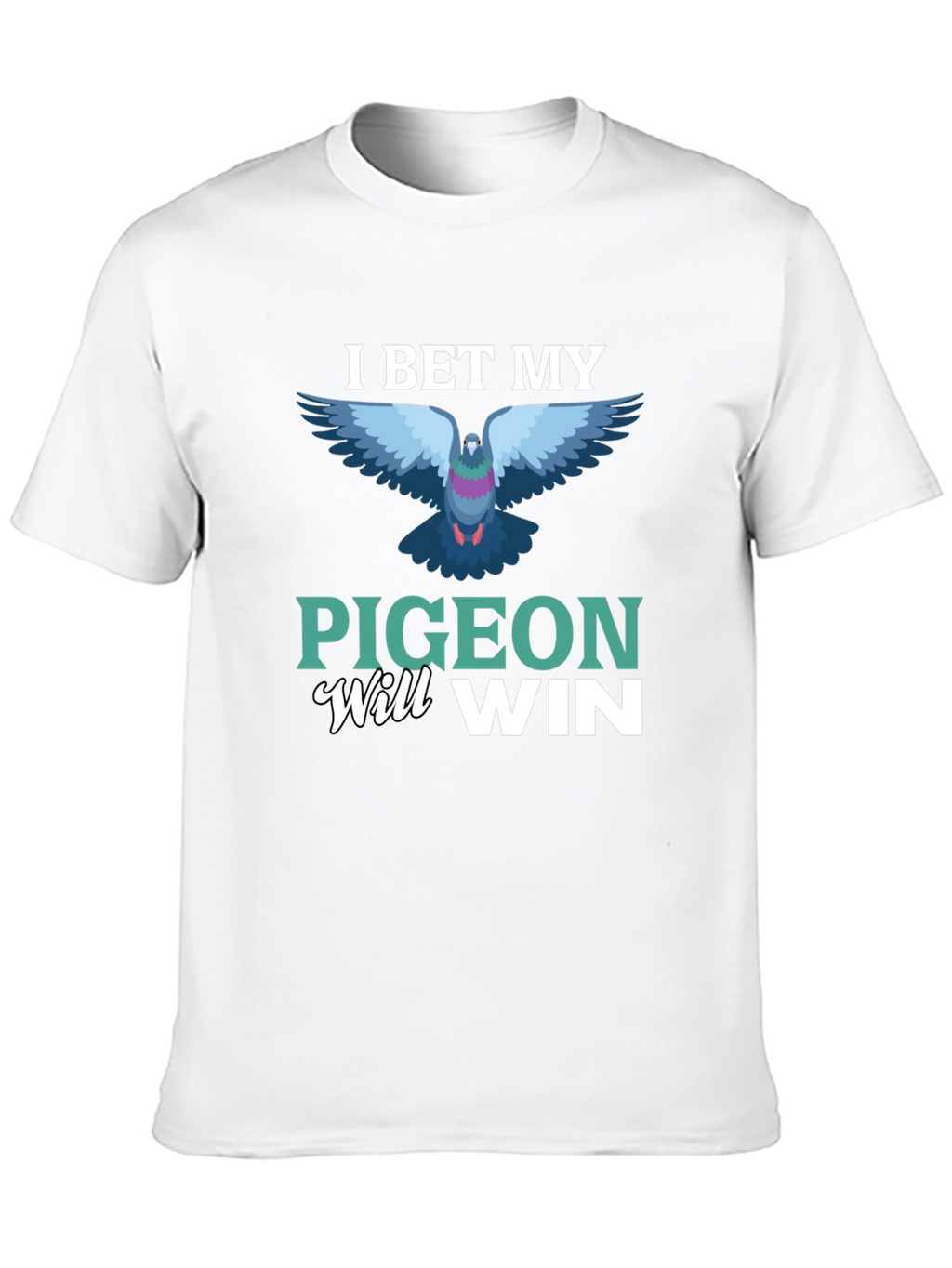I Bet My Pigeon Will Win T-Shirt