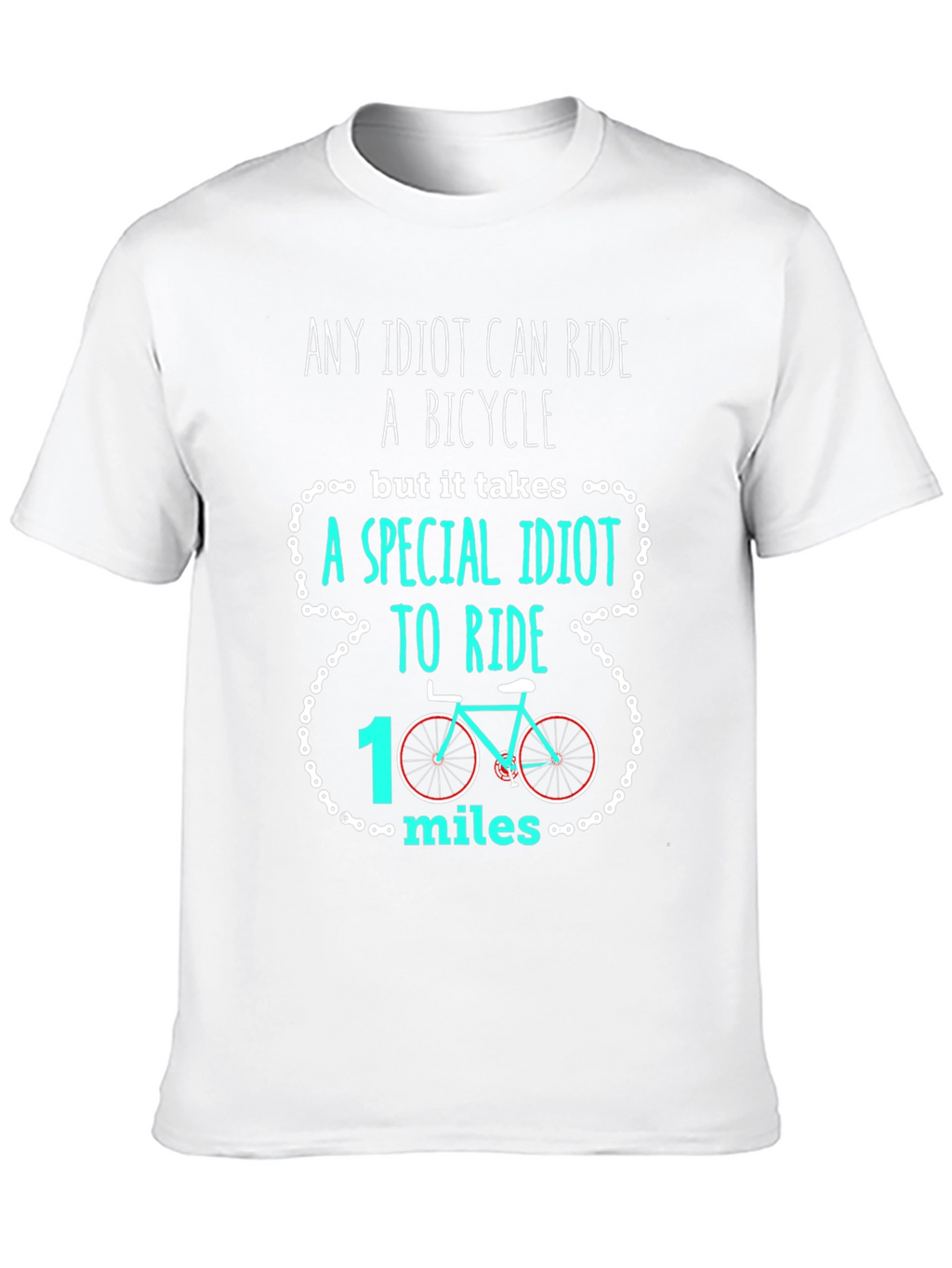 Funny Cycling T-Shirt: Any Idiot Can Ride