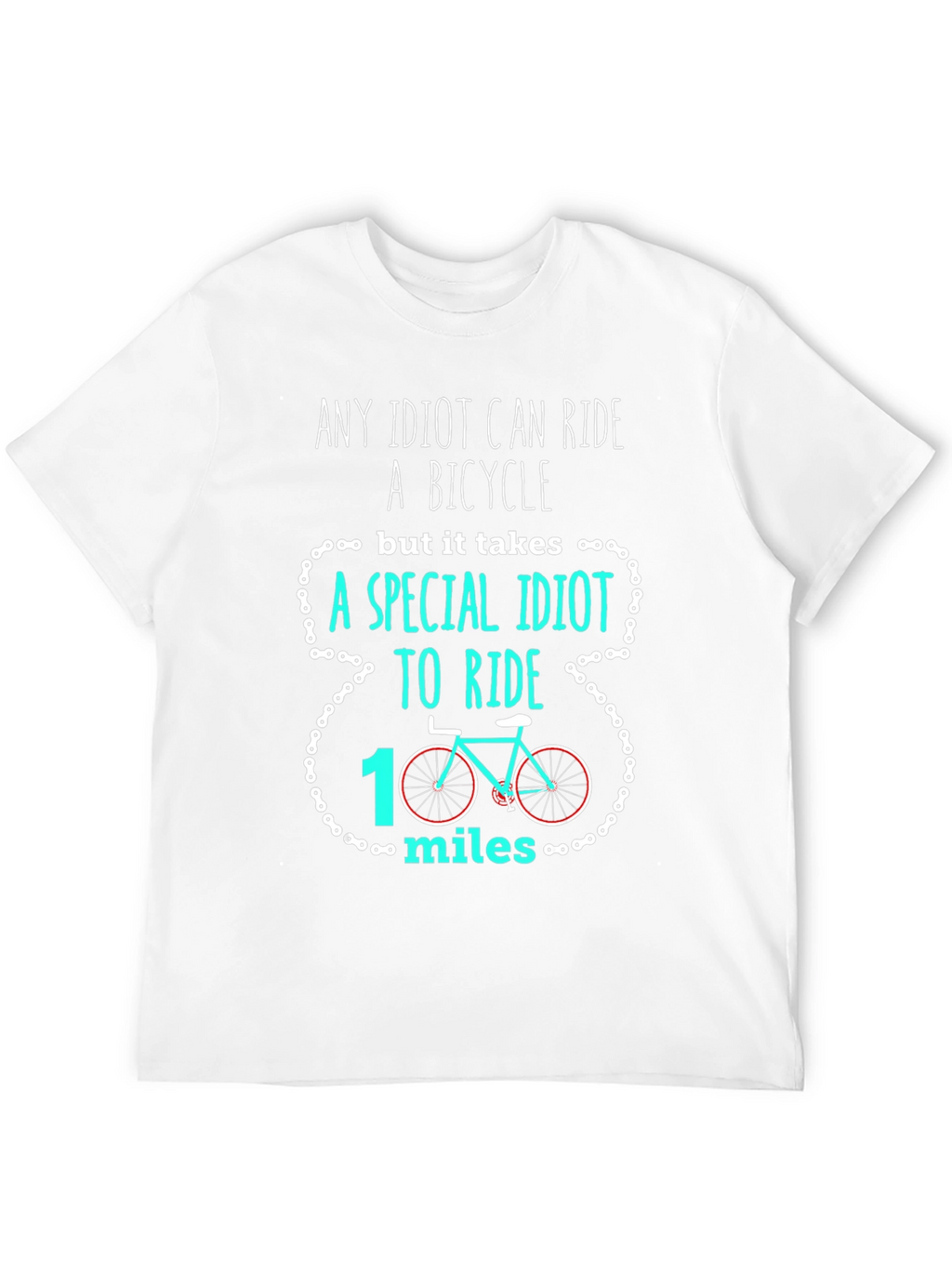 Funny Cycling T-Shirt: Any Idiot Can Ride