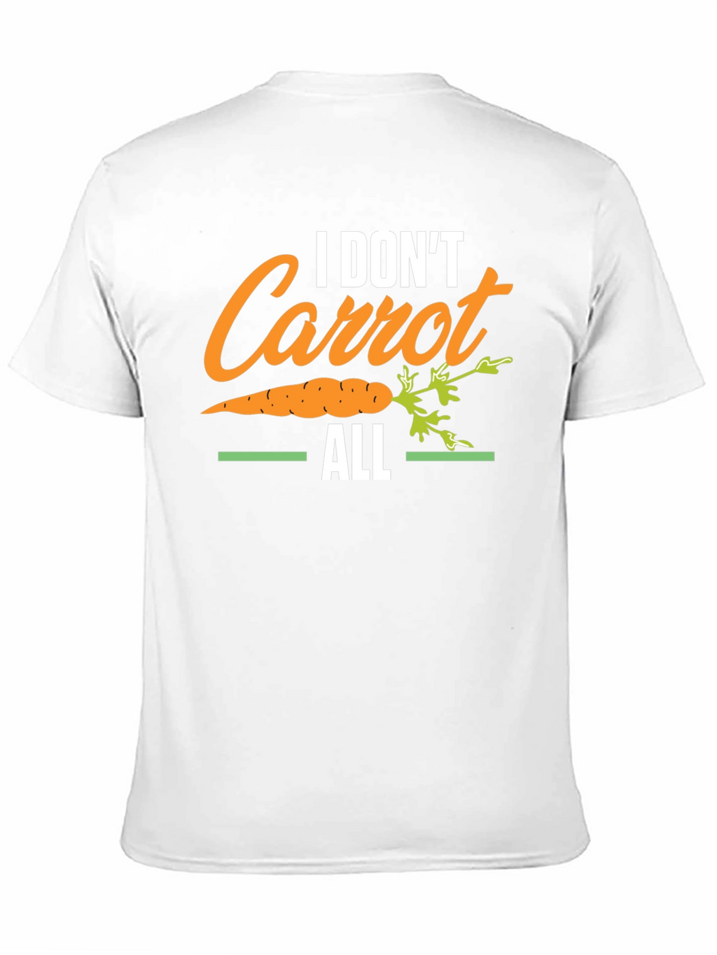 I Dont Carrot All T-Shirt