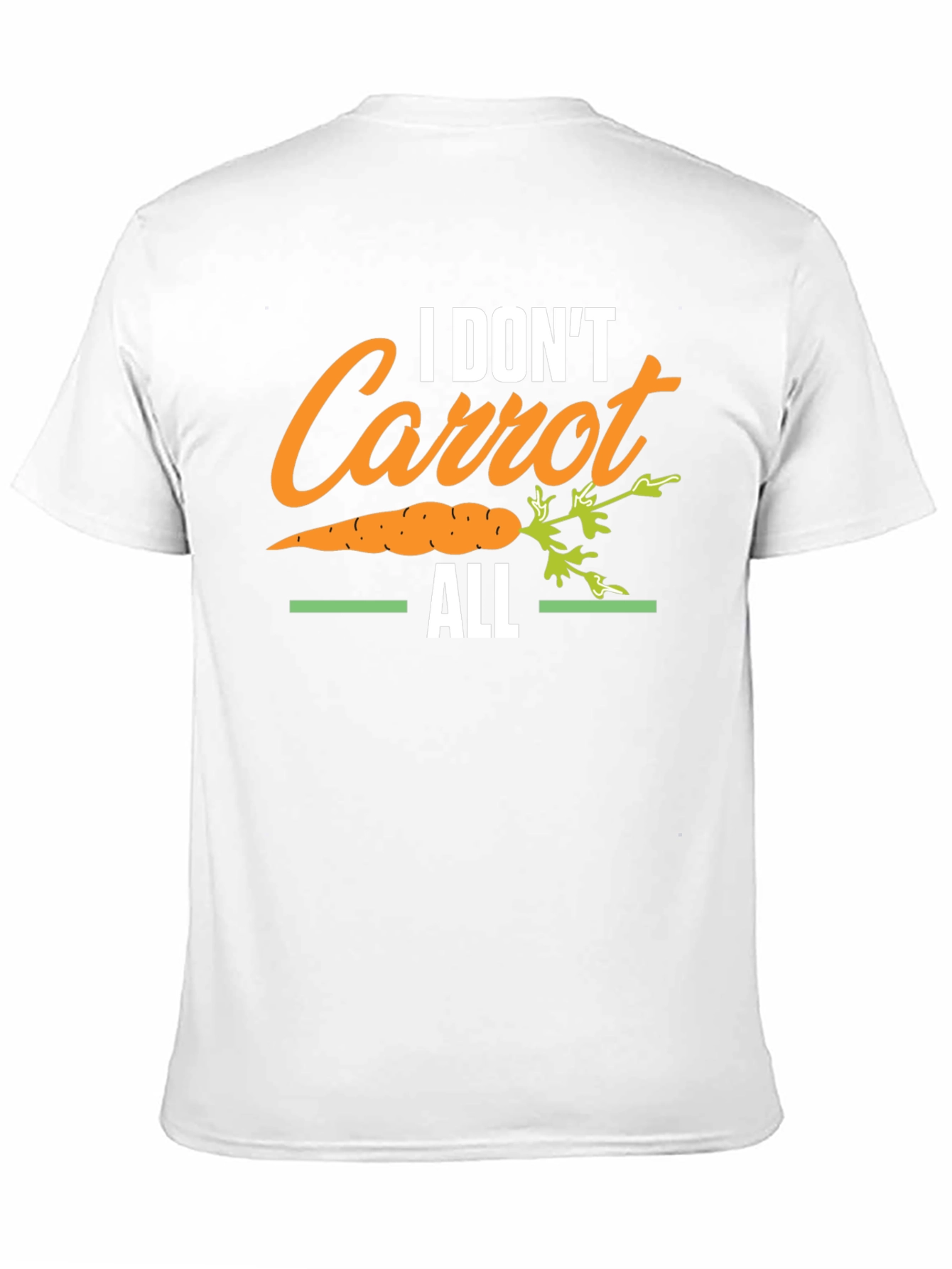 I Dont Carrot All T-Shirt