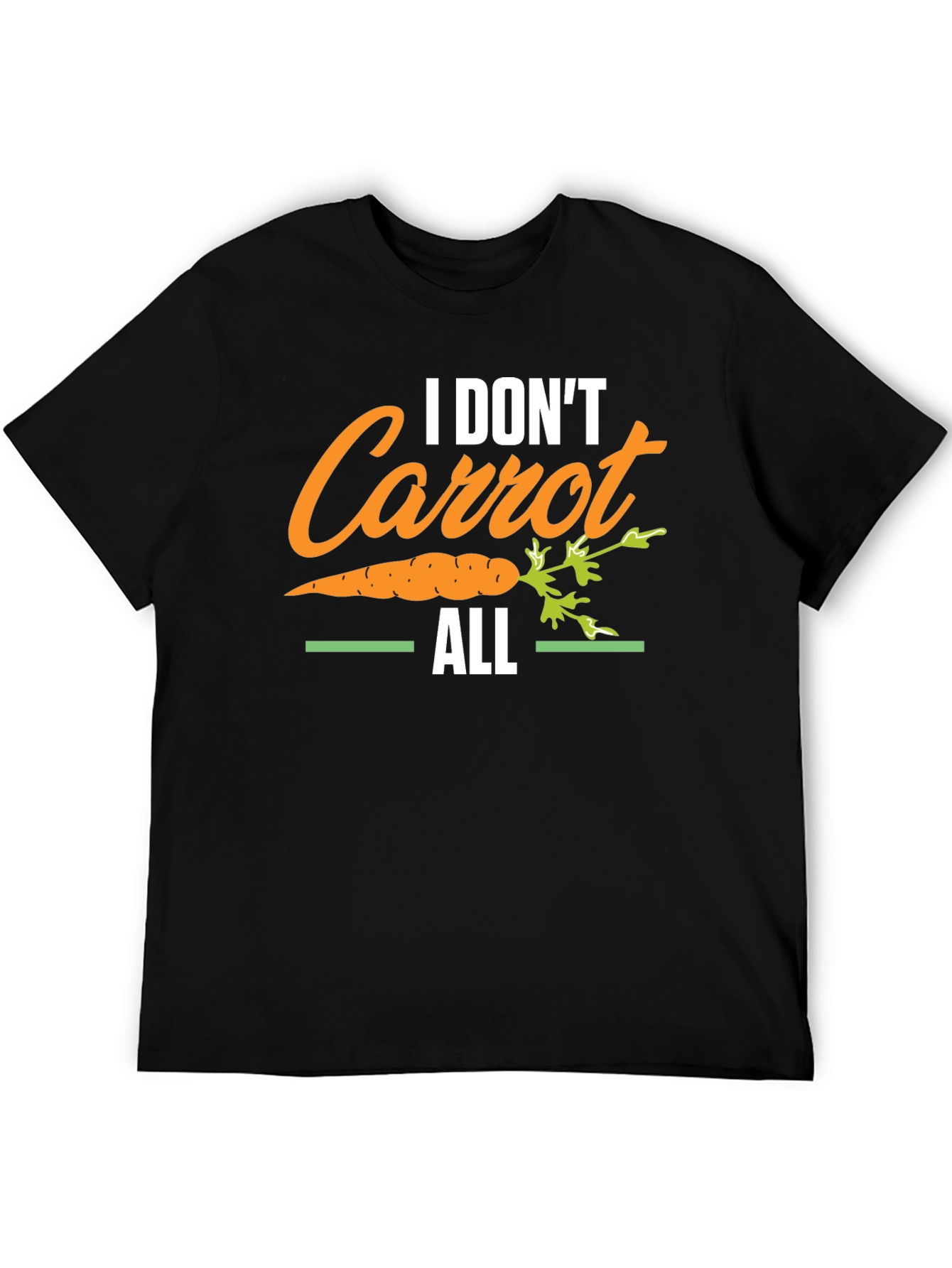 I Dont Carrot All T-Shirt